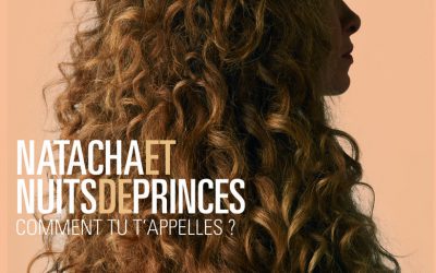 « Comment tu t’appelles » 3ème album de NATACHA & NUITS DE PRINCES